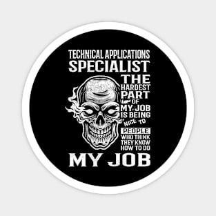 Technical Applications Specialist T Shirt - The Hardest Part Gift Item Tee Magnet